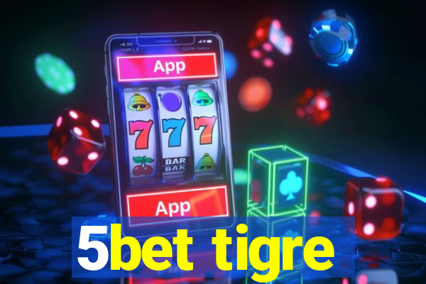 5bet tigre