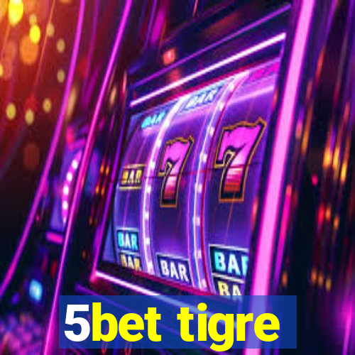 5bet tigre