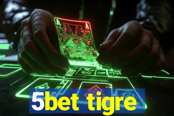 5bet tigre