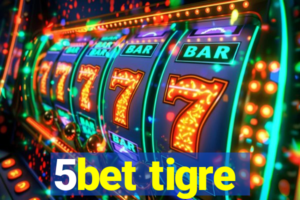 5bet tigre