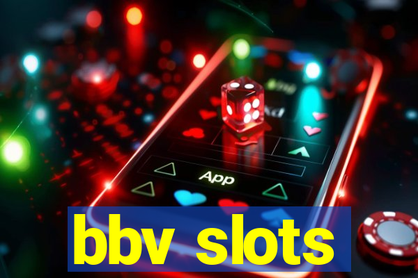 bbv slots