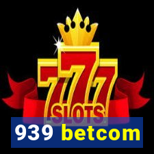 939 betcom