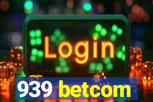 939 betcom