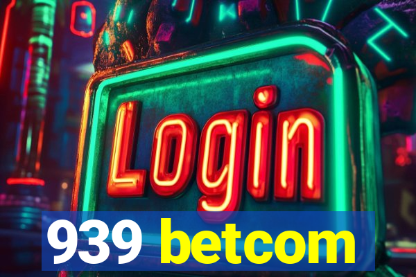 939 betcom