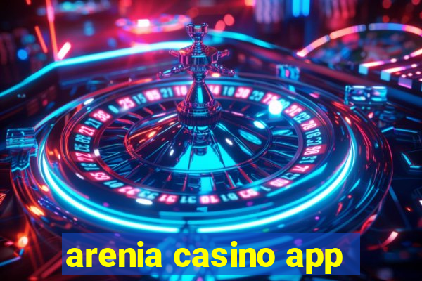 arenia casino app