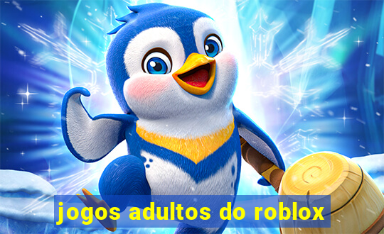 jogos adultos do roblox