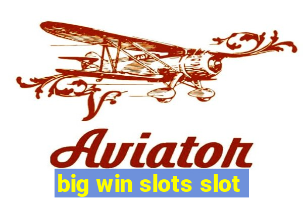 big win slots slot