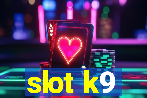 slot k9