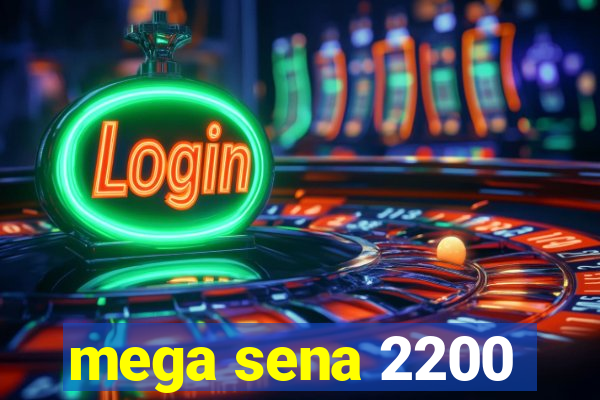 mega sena 2200