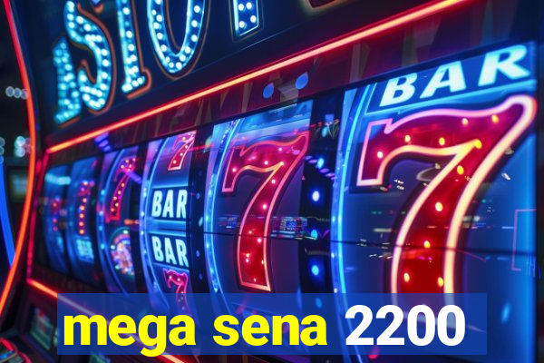 mega sena 2200