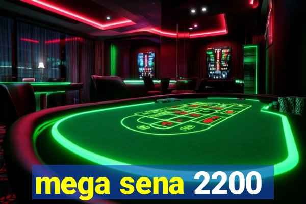 mega sena 2200