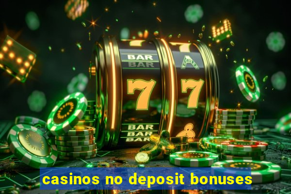 casinos no deposit bonuses