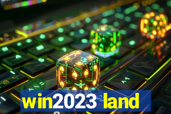 win2023 land