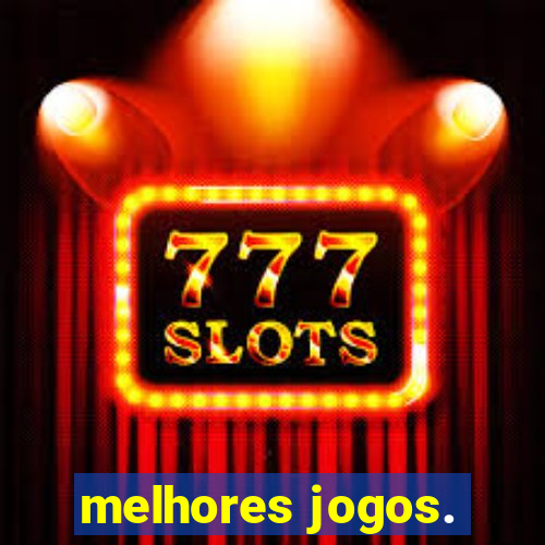 melhores jogos.