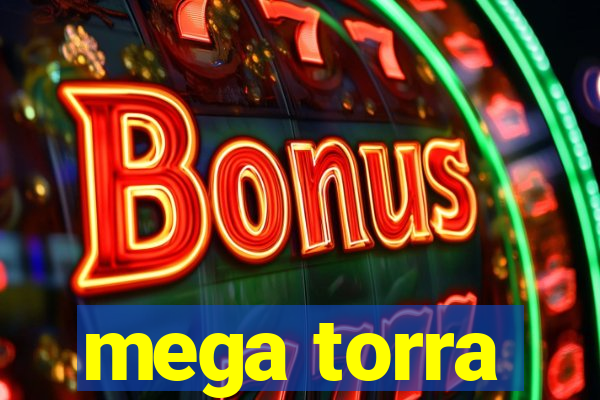 mega torra