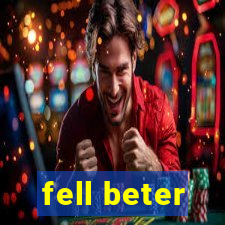 fell beter