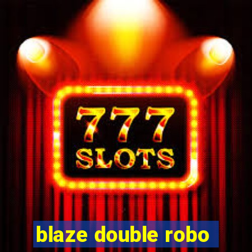 blaze double robo