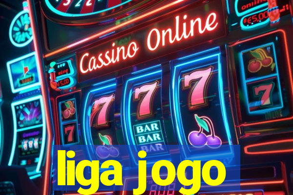 liga jogo