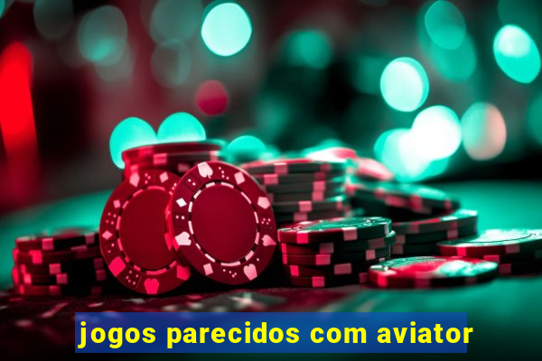 jogos parecidos com aviator