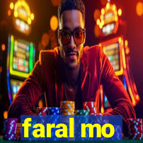 faral mo