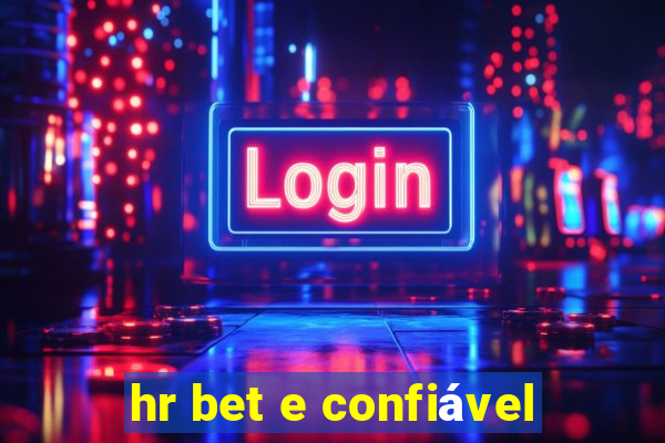 hr bet e confiável