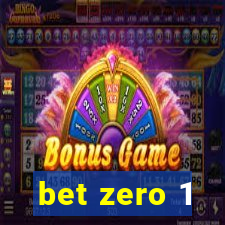 bet zero 1