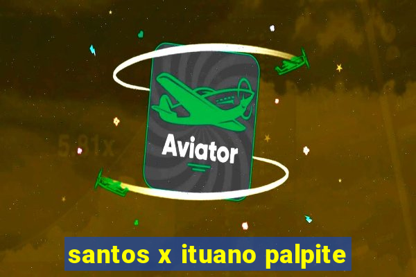 santos x ituano palpite