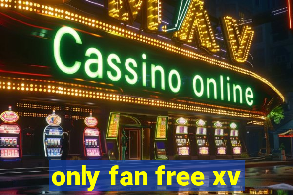 only fan free xv