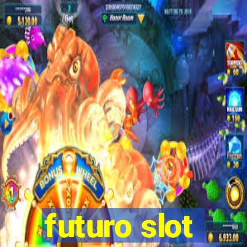 futuro slot