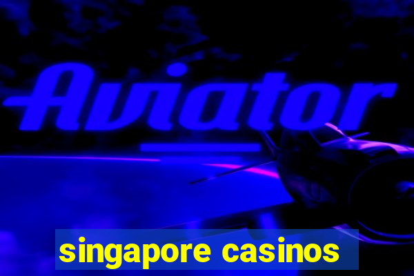 singapore casinos