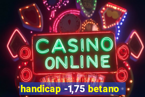 handicap -1,75 betano