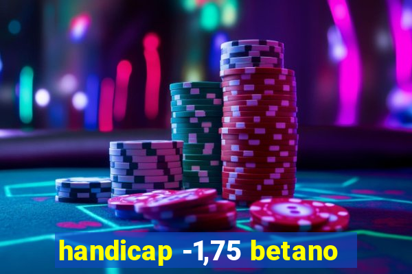 handicap -1,75 betano