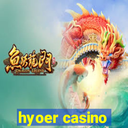 hyoer casino