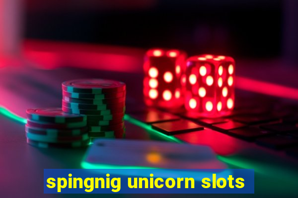 spingnig unicorn slots