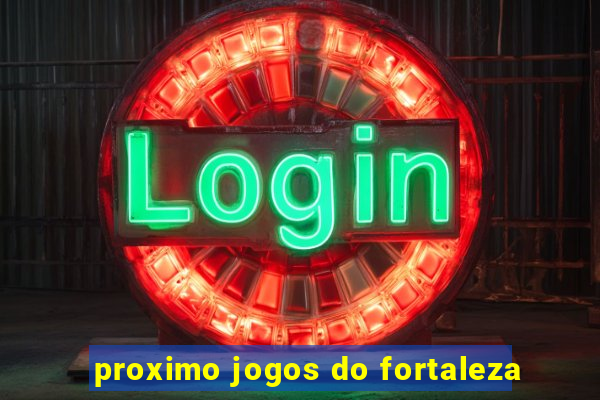 proximo jogos do fortaleza