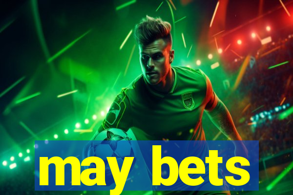 may bets