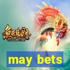 may bets