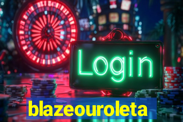 blazeouroleta