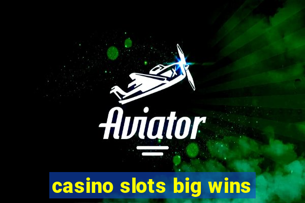 casino slots big wins