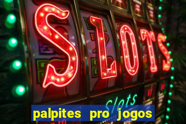 palpites pro jogos de hoje