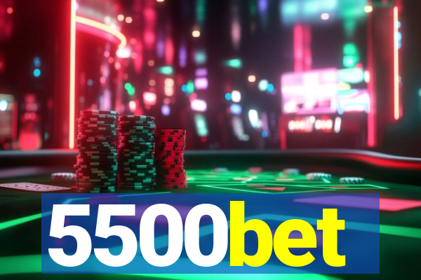 5500bet