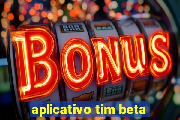 aplicativo tim beta