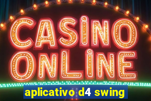 aplicativo d4 swing