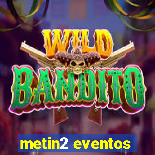 metin2 eventos