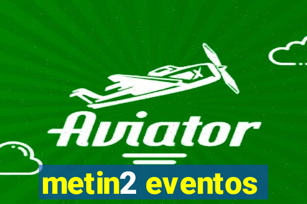 metin2 eventos