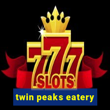 twin peaks eatery