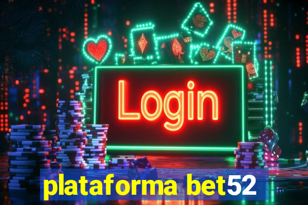 plataforma bet52