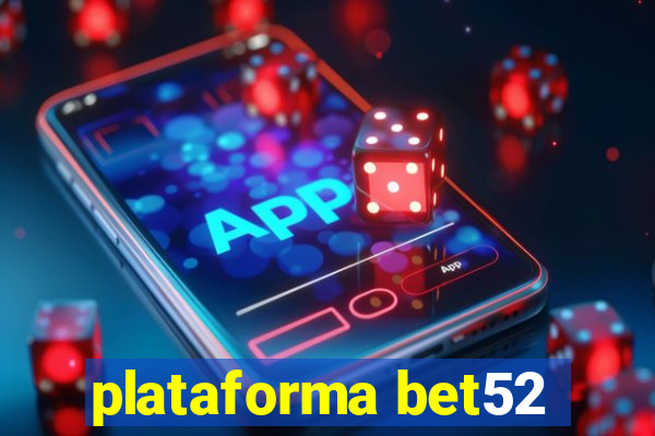 plataforma bet52