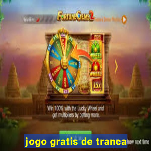 jogo gratis de tranca