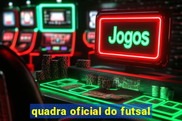 quadra oficial do futsal